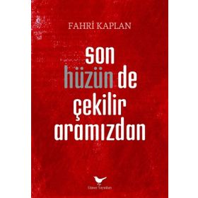 Son Hüzünde Çekilir Aramızdan - Fahri Kpalan