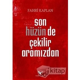 Son Hüzünde Çekilir Aramızdan - Fahri Kpalan