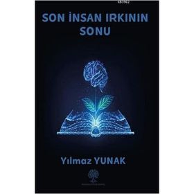 Son İnsan Irkının Sonu - Yılmaz Yunak