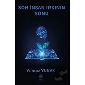 Son İnsan Irkının Sonu - Yılmaz Yunak
