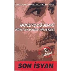 SON İSYAN GÜNEYDOĞU´DAKİ KIRLI SAVAŞIN HIKÂYESI - ARSLAN TEKIN