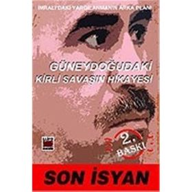 SON İSYAN GÜNEYDOĞU´DAKİ KIRLI SAVAŞIN HIKÂYESI - ARSLAN TEKIN