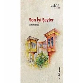 Son İyi Şeyler - Ahmet Kekeç