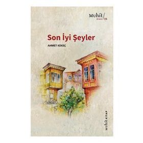 Son İyi Şeyler - Ahmet Kekeç
