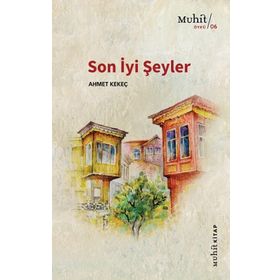 Son İyi Şeyler - Ahmet Kekeç