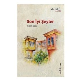 Son İyi Şeyler - Ahmet Kekeç