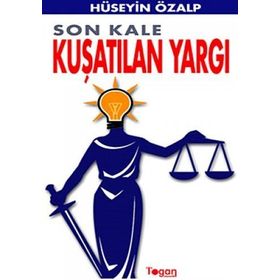 SON KALE KUŞATILAN YARGI - HÜSEYİN ÖZALP