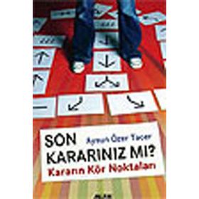 SON KARARINIZ MI? KARARIN KÖR NOKTALARI - AYSUN ÖZER TACER