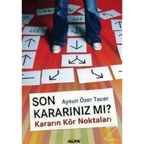 SON KARARINIZ MI? KARARIN KÖR NOKTALARI - AYSUN ÖZER TACER