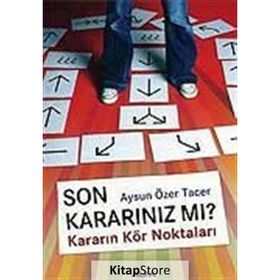 SON KARARINIZ MI? KARARIN KÖR NOKTALARI - AYSUN ÖZER TACER