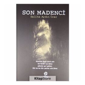 Son Madenci - Saliha Aydın Ürer