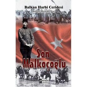 Son Malkoçoğlu Balkan Harbi Ceridesi - Mustafa Nuri Paşa