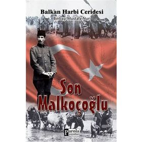 Son Malkoçoğlu Balkan Harbi Ceridesi - Mustafa Nuri Paşa