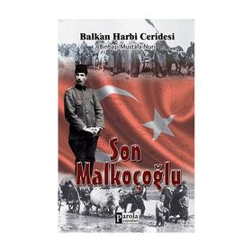 Son Malkoçoğlu Balkan Harbi Ceridesi - Mustafa Nuri Paşa