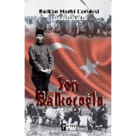 Son Malkoçoğlu Balkan Harbi Ceridesi - Mustafa Nuri Paşa