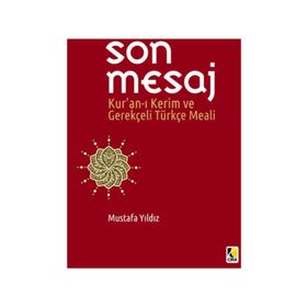 SON MESAJ KUR'AN-I KERIM VE GEREKÇELİ TÜRKÇE MEALI (HAFIZ BOY) - MUSTAFA YILDIZ