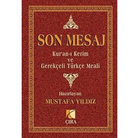 Son Mesaj - Kur’an-ı Kerim ve Gerekçeli Türkçe Meali - Mustafa Ayyıldız