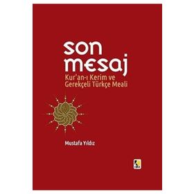 Son Mesaj - Kur’an-ı Kerim ve Gerekçeli Türkçe Meali - Mustafa Ayyıldız