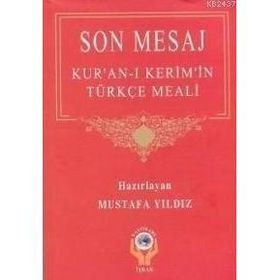 SON MESAJ: KUR´AN-I KERIM´IN TÜRKÇE MEALI - MUSTAFA YILDIZ