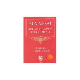 SON MESAJ: KUR´AN-I KERIM´IN TÜRKÇE MEALI - MUSTAFA YILDIZ