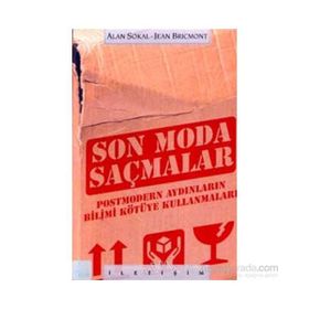 SON MODA SAÇMALAR POSTMODERN AYDINLARIN BILIMI İSTISMAR ETMESI - ALAN SOKAL;JEAN BRICMONT
