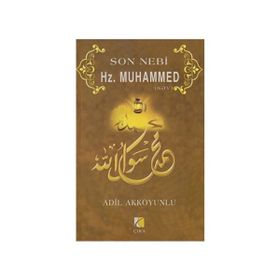 SON NEBI HZ. MUHAMMED (SAV) - ADIL AKKOYUNLU