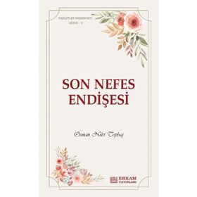 Son Nefes Endişesi Faziletler Medeniyeti Serisi 3 - Osman Nuri Topbaş