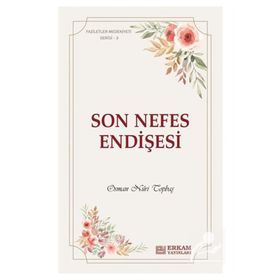 Son Nefes Endişesi Faziletler Medeniyeti Serisi 3 - Osman Nuri Topbaş