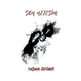 Son Nefesim - Yağmur Üstüner - Platanus Publishing