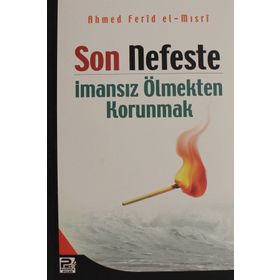 SON NEFESTE İMANSIZ ÖLMEKTEN KORUNMAK - AHMED FERID EL-MISRİ
