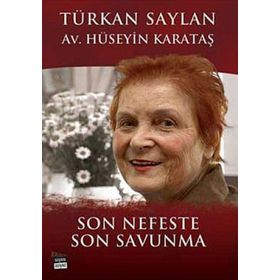 Son Nefeste Son Savunma - Türkan Saylan;Hüseyin Karataş