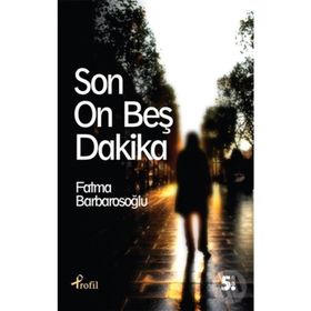SON ON BEŞ DAKIKA - FATMA BARBAROSOĞLU