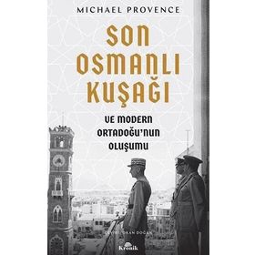Son Osmanlı Kuşağı ve Modern Ortadoğu’nun Oluşumu