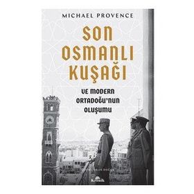 Son Osmanlı Kuşağı ve Modern Ortadoğu’nun Oluşumu