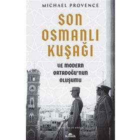 Son Osmanlı Kuşağı ve Modern Ortadoğu’nun Oluşumu