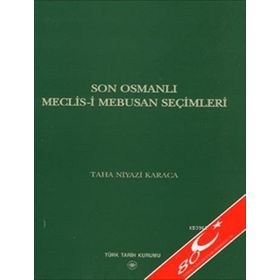 Son Osmanlı Meclis-i Mebusan Seçimleri - Taha Niyazi Karaca
