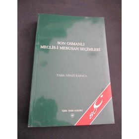 Son Osmanlı Meclis-i Mebusan Seçimleri - Taha Niyazi Karaca