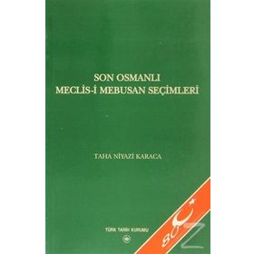 Son Osmanlı Meclis-i Mebusan Seçimleri - Taha Niyazi Karaca