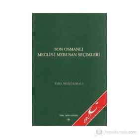 Son Osmanlı Meclis-i Mebusan Seçimleri - Taha Niyazi Karaca