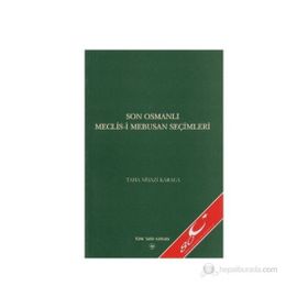 Son Osmanlı Meclis-i Mebusan Seçimleri - Taha Niyazi Karaca