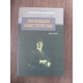 Son Osmanlı Sadrazamı Ahmet Tevfik Paşa - Necati Çavdar