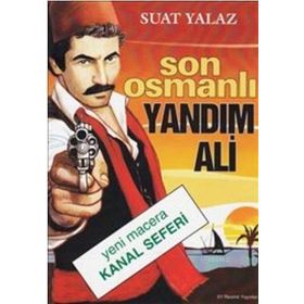 Son Osmanlı Yandım Ali Yeni Macera Kanal Seferi - Suat Yalaz