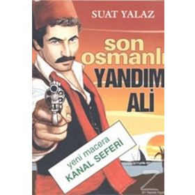 Son Osmanlı Yandım Ali Yeni Macera Kanal Seferi - Suat Yalaz