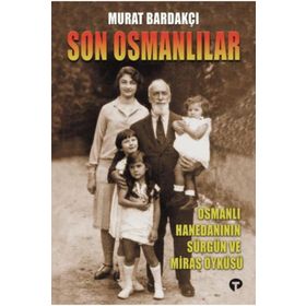 Son Osmanlılar - Murat Bardakçı - Turkuvaz Yayınları