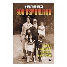 SON OSMANLILAR OSMANLI HANEDANI´NIN SÜRGÜN VE MIRAS ÖYKÜSÜ (2 CD İLE BIRLIKTE) - MURAT BARDAKÇI