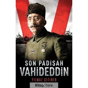 SON PADİŞAH VAHIDEDDIN - YILMAZ ÇETİNER (ISBN:9789753316903)