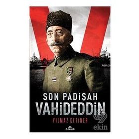 SON PADİŞAH VAHIDEDDIN - YILMAZ ÇETİNER (ISBN:9789753316903)
