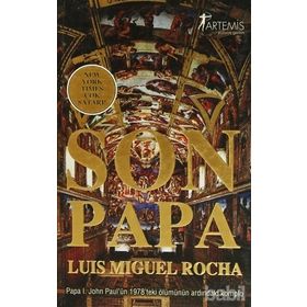 SON PAPA PAPA I. JOHN PAUL´ÜN 1978´TEKI ÖLÜMÜNÜN ARDINDAKİ KOMPLO - LUIS MIGUEL ROCHA