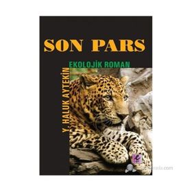 SON PARS EKOLOJIK ROMAN - Y. HALUK AYTEKIN