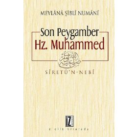 SON PEYGAMBER HZ. MUHAMMED MEVLANA ŞİBLİ NUMANI (2 CILT BIRARADA) - MEVLÂNÂ ŞİBLÎ NÛMÂNÎ